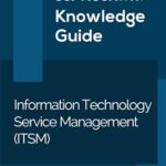 ServiceNow ITSM (Information Technology Service Management) Knowledge Guide