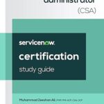ServiceNow Certified System Administrator (CSA) Study Guide